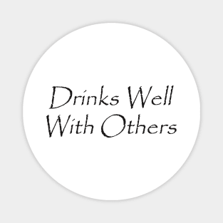 Drinks Well With Others Magnet